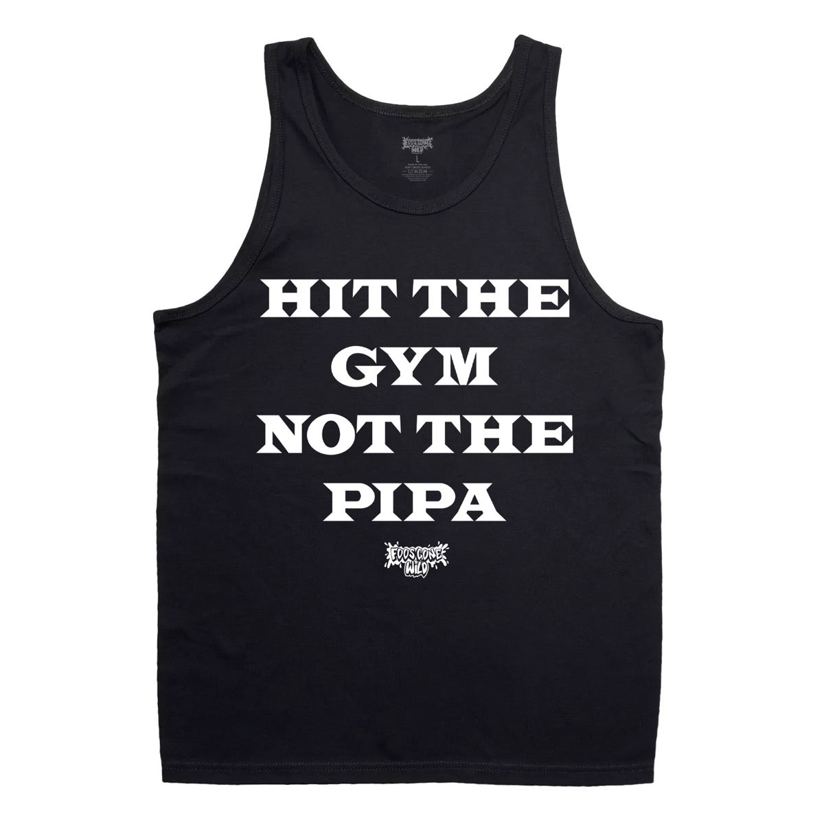 HIT THE GYM NOT THE PIPA MUSCLE TANK
