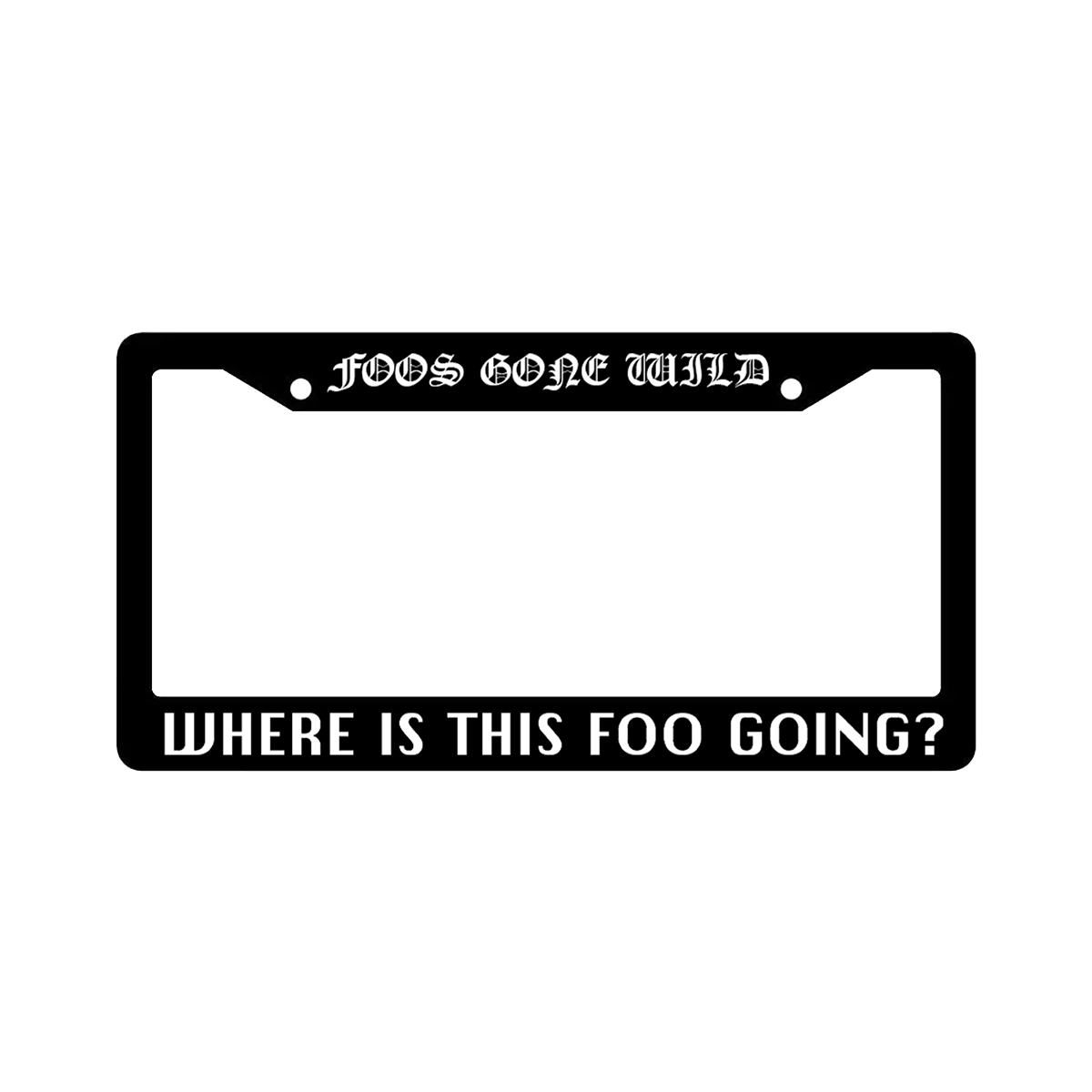 Where is this Foo Going? License Plate Holder