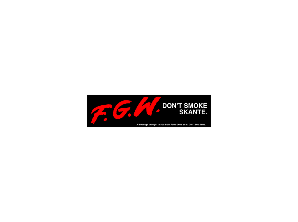 Foos Gone Wild Don’t Smoke Skante bumper sticker with bold red F.G.W. lettering on black vinyl – funny anti-skante car decal for fans of FGW culture and lowrider style.