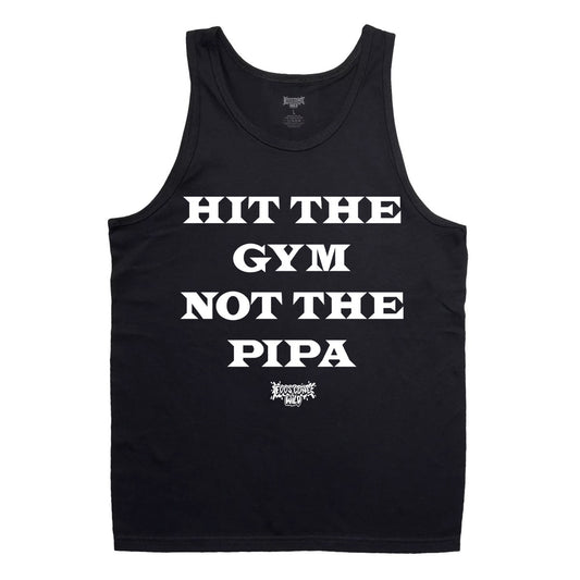 HIT THE GYM NOT THE PIPA MUSCLE TANK