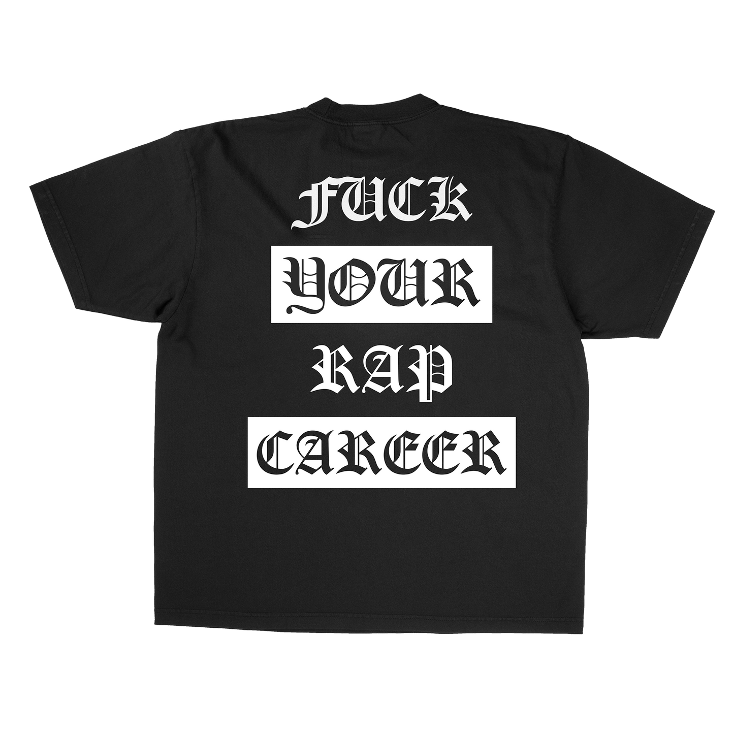 Fuck_Your_Rap_Career_Black_T-Shirt Back